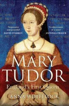 Mary Tudor : England's First Queen, Paperback Mary Tudor : England's First Queen, Paperback