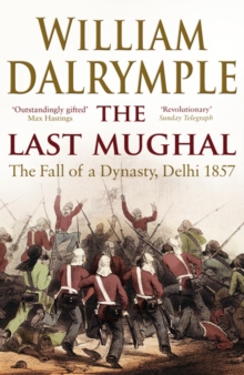 The Last Mughal : The Fall of Delhi, 1857, Paperback Book The Last Mughal : The Fall of Delhi, 1857, Paperback Book