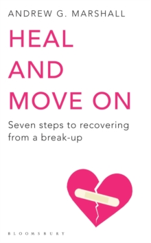 Heal and Move On : Seven Steps to Recovering from a Break-Up, Paperback Book Heal and Move On : Seven Steps to Recovering from a Break-Up, Paperback Book