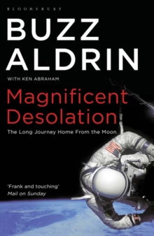 Magnificent Desolation : The Long Journey Home from the Moon, Paperback Magnificent Desolation : The Long Journey Home from the Moon, Paperback