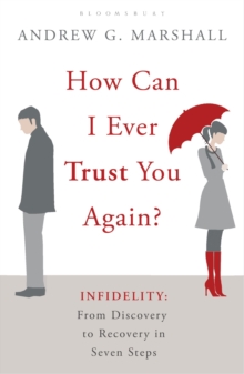 How Can I Ever Trust You Again? : Infidelity: From Discovery to Recovery in Seven Steps, Paperback Book How Can I Ever Trust You Again? : Infidelity: From Discovery to Recovery in Seven Steps, Paperback Book