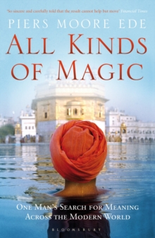 All Kinds of Magic : One Man's Search for Meaning Across the Modern World, Paperback Book All Kinds of Magic : One Man's Search for Meaning Across the Modern World, Paperback Book