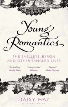 Young Romantics : The Shelleys, Byron and Other Tangled Lives, Paperback Book Young Romantics : The Shelleys, Byron and Other Tangled Lives, Paperback Book