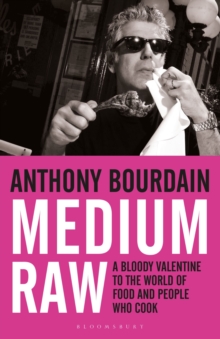 Medium Raw : A Bloody Valentine to the World of Food and the People Who Cook, Paperback Book Medium Raw : A Bloody Valentine to the World of Food and the People Who Cook, Paperback Book