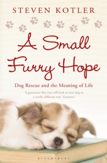 A Small Furry Hope : Dog Rescue and the Meaning of Life, Paperback Book A Small Furry Hope : Dog Rescue and the Meaning of Life, Paperback Book