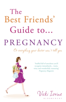 The Best Friends' Guide to Pregnancy : Or Everything Your Doctor Won't Tell You, Paperback Book The Best Friends' Guide to Pregnancy : Or Everything Your Doctor Won't Tell You, Paperback Book