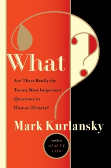 What? : Are These Really the Twenty Most Important Questions in Human History?, Hardback Book What? : Are These Really the Twenty Most Important Questions in Human History?, Hardback Book