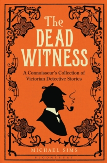 The Dead Witness : A Connoisseur's Collection of Victorian Detective Stories, Paperback The Dead Witness : A Connoisseur's Collection of Victorian Detective Stories, Paperback