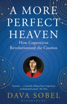 A More Perfect Heaven : How Copernicus Revolutionised the Cosmos, Paperback Book A More Perfect Heaven : How Copernicus Revolutionised the Cosmos, Paperback Book