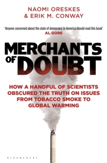Merchants of Doubt : How a Handful of Scientists Obscured the Truth on Issues from Tobacco Smoke to Global Warming, Paperback Book Merchants of Doubt : How a Handful of Scientists Obscured the Truth on Issues from Tobacco Smoke to Global Warming, Paperback Book