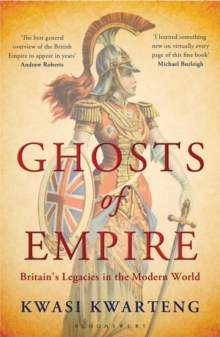 Ghosts of Empire : Britain's Legacies in the Modern World, Paperback Ghosts of Empire : Britain's Legacies in the Modern World, Paperback