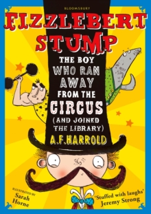 Fizzlebert Stump : The Boy Who Ran Away from the Circus (and Joined the Library), Paperback Book Fizzlebert Stump : The Boy Who Ran Away from the Circus (and Joined the Library), Paperback Book