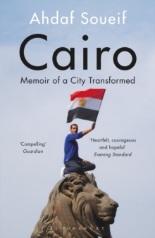 Cairo : Memoir of a City Transformed, Paperback Cairo : Memoir of a City Transformed, Paperback