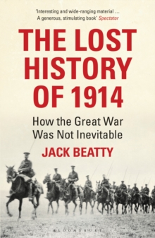 The Lost History of 1914 : How the Great War Was Not Inevitable, Paperback The Lost History of 1914 : How the Great War Was Not Inevitable, Paperback