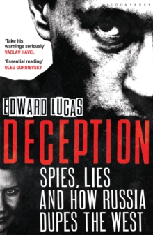 Deception : Spies, Lies and How Russia Dupes the West, Paperback Deception : Spies, Lies and How Russia Dupes the West, Paperback