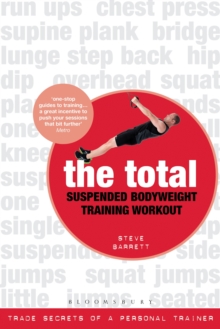 The Total Suspended Body Weight Training Workout : Trade Secrets of a Personal Trainer, Paperback Book The Total Suspended Body Weight Training Workout : Trade Secrets of a Personal Trainer, Paperback Book