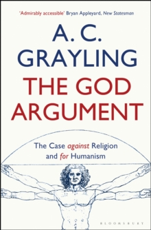 The God Argument : The Case Against Religion and for Humanism, Paperback The God Argument : The Case Against Religion and for Humanism, Paperback