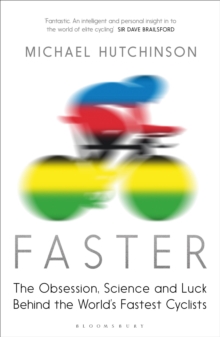 Faster : The Obsession, Science and Luck Behind the World's Fastest Cyclists, Paperback Book Faster : The Obsession, Science and Luck Behind the World's Fastest Cyclists, Paperback Book