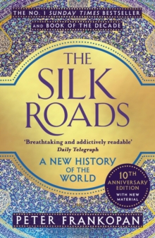 The Silk Roads : A New History of the World, Paperback Book The Silk Roads : A New History of the World, Paperback Book
