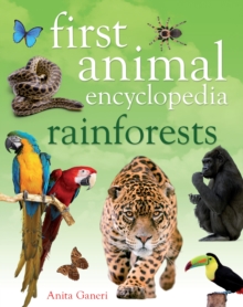 First Animal Encyclopedia Rainforests, Hardback Book First Animal Encyclopedia Rainforests, Hardback Book