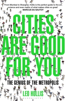 Cities Are Good for You : The Genius of the Metropolis, Paperback Cities Are Good for You : The Genius of the Metropolis, Paperback