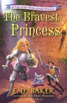 The Bravest Princess : A Tale of the Wide-Awake Princess, Paperback The Bravest Princess : A Tale of the Wide-Awake Princess, Paperback