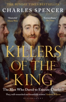 Killers of the King : The Men Who Dared to Execute Charles I, Paperback Book Killers of the King : The Men Who Dared to Execute Charles I, Paperback Book