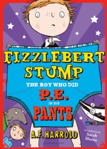 Fizzlebert Stump: The Boy Who Did P.E. in His Pants, Paperback Fizzlebert Stump: The Boy Who Did P.E. in His Pants, Paperback
