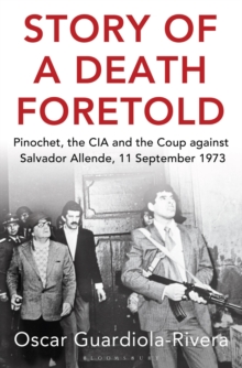 Story of a Death Foretold : Pinochet, the CIA and the Coup Against Salvador Allende, 11 September 1973, Paperback Book Story of a Death Foretold : Pinochet, the CIA and the Coup Against Salvador Allende, 11 September 1973, Paperback Book