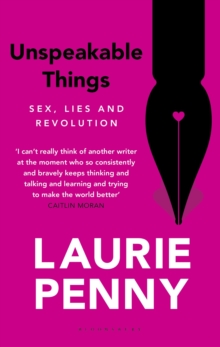 Unspeakable Things : Sex, Lies and Revolution, Paperback Book Unspeakable Things : Sex, Lies and Revolution, Paperback Book