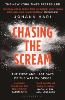 Chasing the Scream : The First and Last Days of the War on Drugs, Paperback Chasing the Scream : The First and Last Days of the War on Drugs, Paperback
