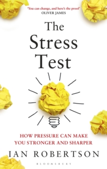 The Stress Test : How Pressure Can Make You Stronger and Sharper, Hardback The Stress Test : How Pressure Can Make You Stronger and Sharper, Hardback