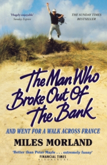 The Man Who Broke Out of the Bank and Went for a Walk Across France, Paperback Book The Man Who Broke Out of the Bank and Went for a Walk Across France, Paperback Book