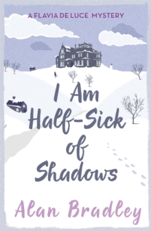 I Am Half-Sick of Shadows : A Flavia de Luce Mystery Book 4, Paperback Book I Am Half-Sick of Shadows : A Flavia de Luce Mystery Book 4, Paperback Book