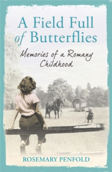 A Field Full of Butterflies : Memories of a Romany Childhood, Paperback Book A Field Full of Butterflies : Memories of a Romany Childhood, Paperback Book