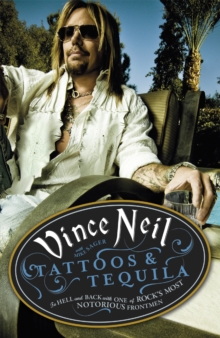 Tattoos & Tequila : To Hell and Back with One of Rock's Most Notorious Frontmen, Paperback Book Tattoos & Tequila : To Hell and Back with One of Rock's Most Notorious Frontmen, Paperback Book