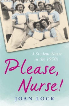 Please, Nurse! : A Student Nurse in the 1950s, Paperback Book Please, Nurse! : A Student Nurse in the 1950s, Paperback Book