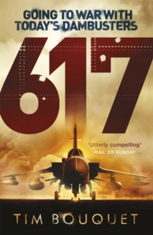 617 : Going to War with Today's Dambusters, Paperback Book 617 : Going to War with Today's Dambusters, Paperback Book