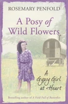A Posy of Wild Flowers : A Gypsy Girl at Heart, Paperback Book A Posy of Wild Flowers : A Gypsy Girl at Heart, Paperback Book