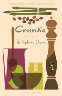 The Cranks Recipe Book : The Vegetarian Classics, Paperback Book The Cranks Recipe Book : The Vegetarian Classics, Paperback Book