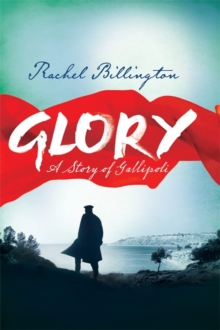 Glory : A Story of Gallipoli, Hardback Glory : A Story of Gallipoli, Hardback