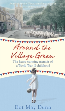 Around the Village Green : The Heart-Warming Memoir of a World War II Childhood, Paperback Book Around the Village Green : The Heart-Warming Memoir of a World War II Childhood, Paperback Book