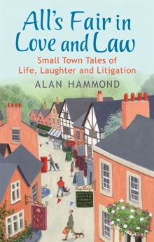 All's Fair in Love and Law : Small Town Tales of Life, Laughter and Litigation, Paperback Book All's Fair in Love and Law : Small Town Tales of Life, Laughter and Litigation, Paperback Book