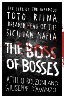 The Boss of Bosses : The Life of the Infamous Toto Riina Dreaded Head of the Sicilian Mafia, Paperback Book The Boss of Bosses : The Life of the Infamous Toto Riina Dreaded Head of the Sicilian Mafia, Paperback Book