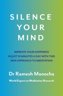 Silence Your Mind : Improve Your Happiness in Just 10 Minutes a Day With This New Approach to Meditation, Paperback Book Silence Your Mind : Improve Your Happiness in Just 10 Minutes a Day With This New Approach to Meditation, Paperback Book