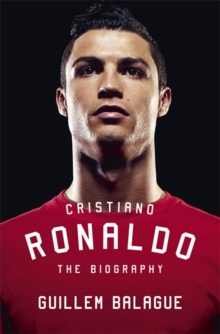 Cristiano Ronaldo : The Biography, Hardback Cristiano Ronaldo : The Biography, Hardback