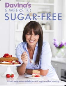 Davina's 5 Weeks to Sugar-Free : Yummy, Easy Recipes to Help You Kick Sugar and Feel Amazing, Paperback Davina's 5 Weeks to Sugar-Free : Yummy, Easy Recipes to Help You Kick Sugar and Feel Amazing, Paperback