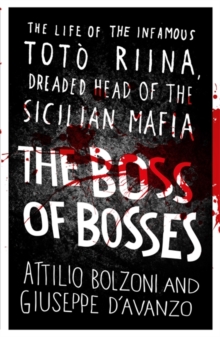The Boss of Bosses : The Life of the Infamous Toto Riina Dreaded Head of the Sicilian Mafia, Paperback Book The Boss of Bosses : The Life of the Infamous Toto Riina Dreaded Head of the Sicilian Mafia, Paperback Book