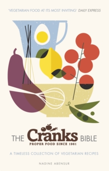 The Cranks Bible : A Timeless Collection of Vegetarian Recipes, Paperback Book The Cranks Bible : A Timeless Collection of Vegetarian Recipes, Paperback Book