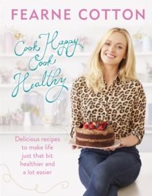 Cook Happy, Cook Healthy, Hardback Book Cook Happy, Cook Healthy, Hardback Book